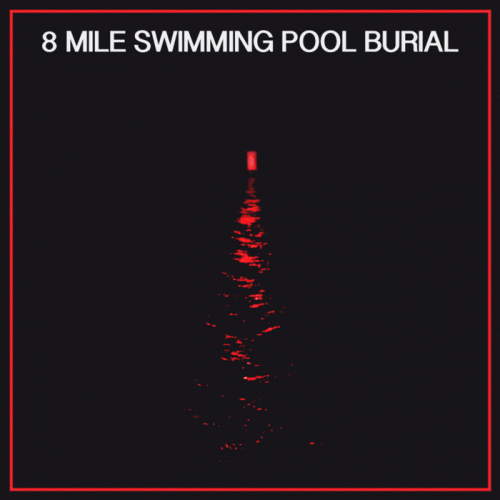 Flesh Of The Stars : 8 Mile Swimming Pool Burial